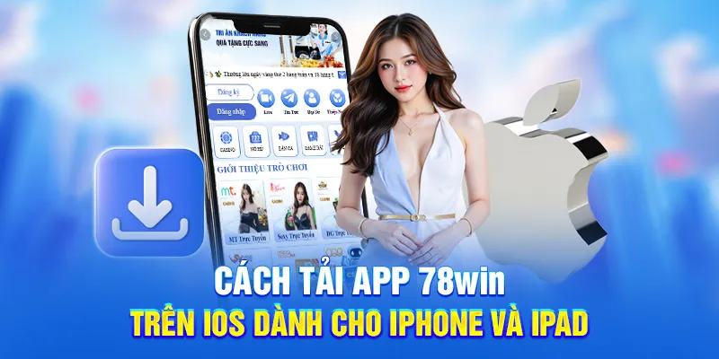 Tải App 78WIN - Trải Nghiệm Kho Game Trực Tuyến Tiện lợi 3 Cách tải app 78win trên ios dành cho iphone và ipad